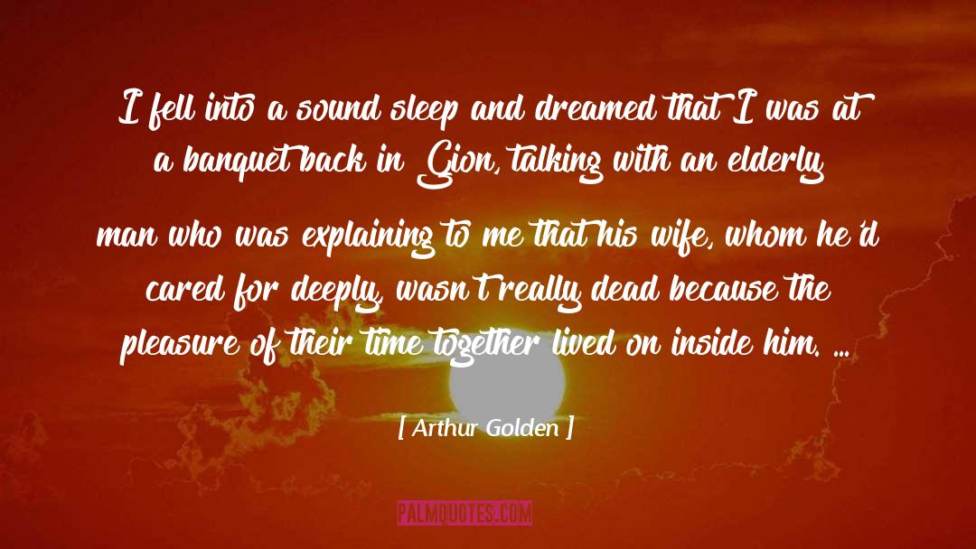 Sound Sleep quotes by Arthur Golden
