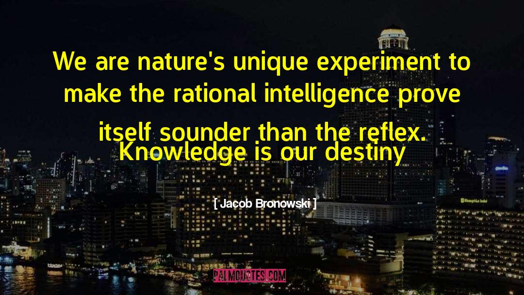 Sounder quotes by Jacob Bronowski