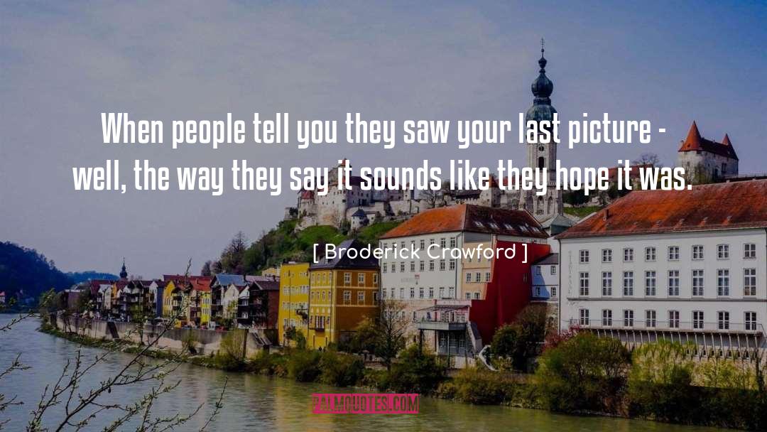 Sounds quotes by Broderick Crawford