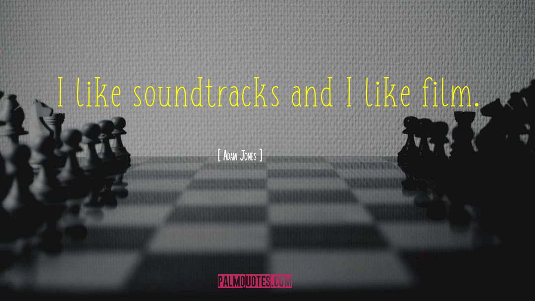 Soundtracks quotes by Adam Jones