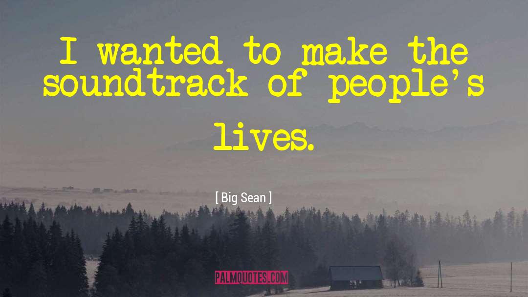 Soundtracks quotes by Big Sean