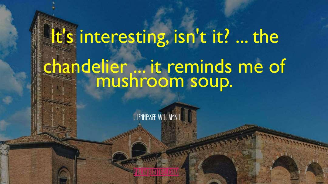 Soup Kitchens quotes by Tennessee Williams