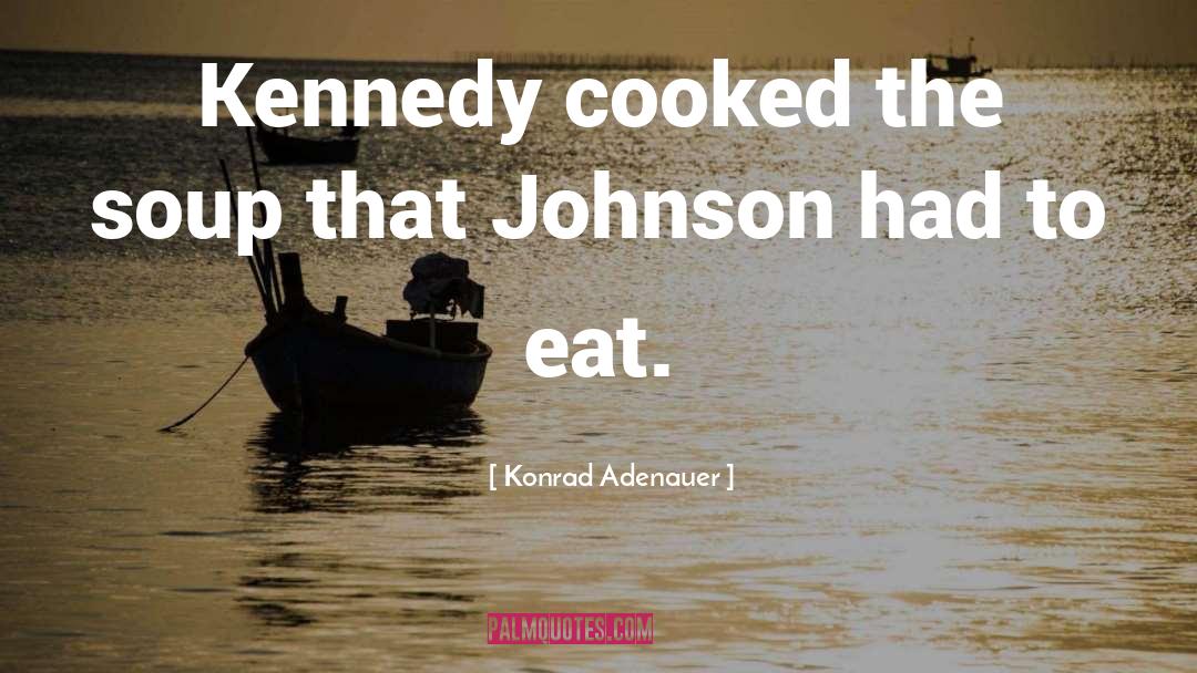 Soup Kitchens quotes by Konrad Adenauer