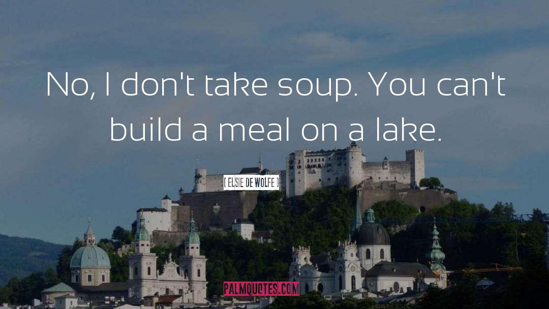 Soup quotes by Elsie De Wolfe