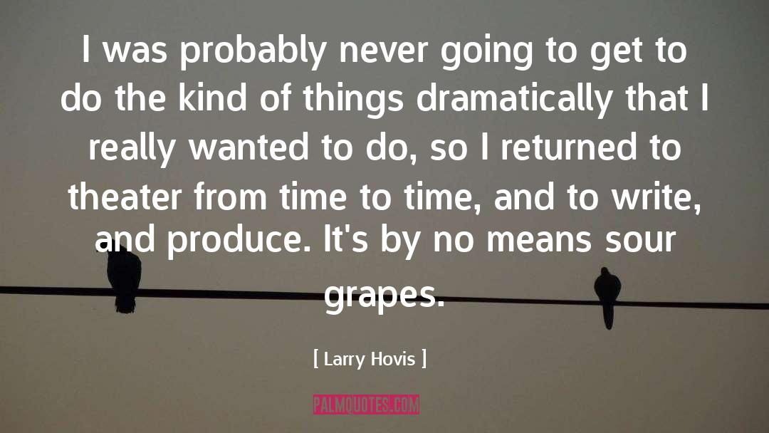 Sour Grapes quotes by Larry Hovis