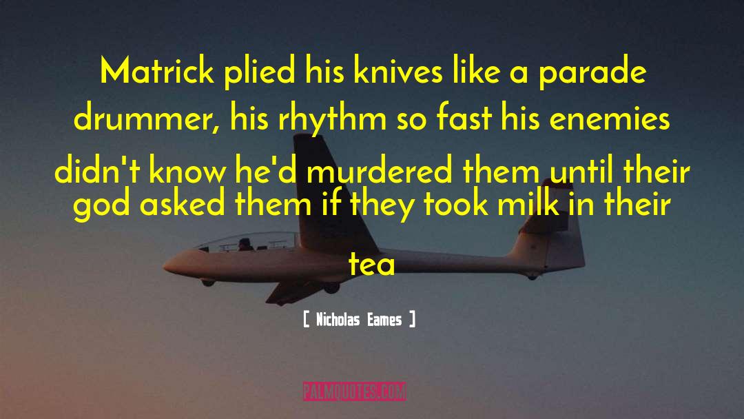Sour Milk quotes by Nicholas Eames
