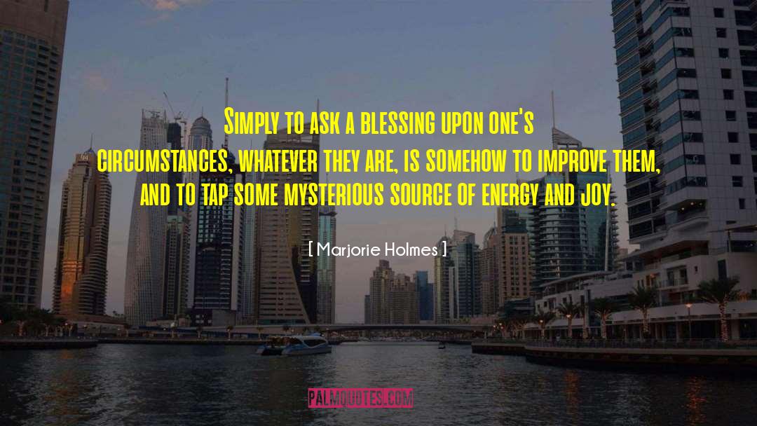 Source Of Energy quotes by Marjorie Holmes
