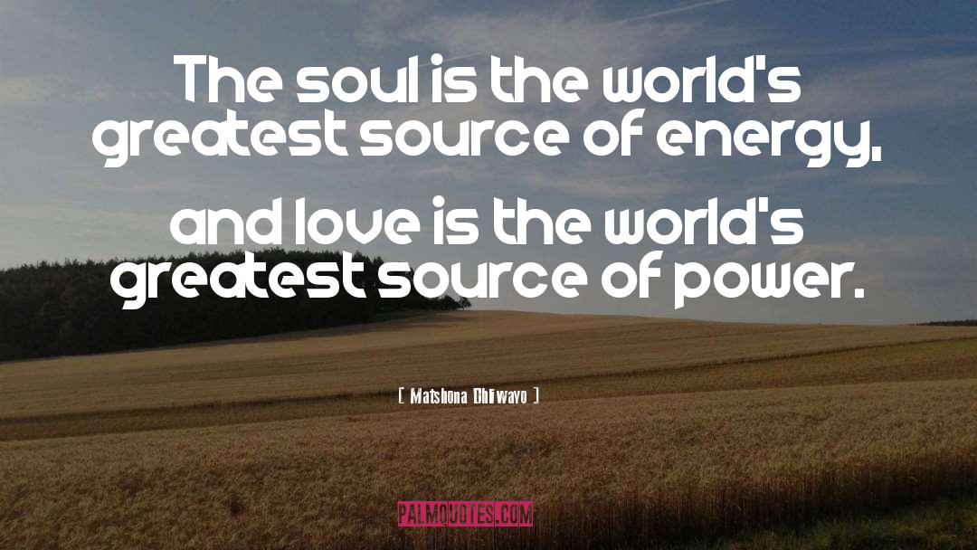 Source Of Energy quotes by Matshona Dhliwayo