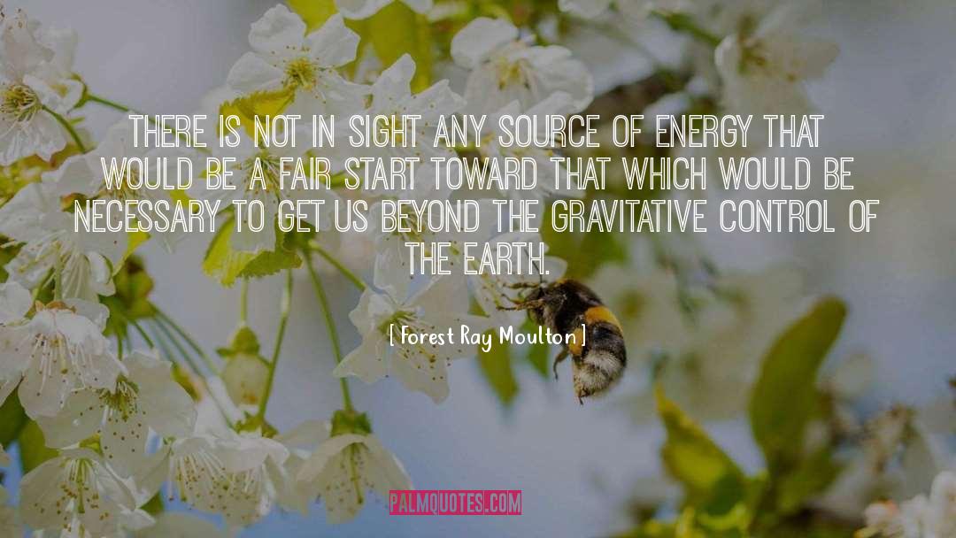 Source Of Energy quotes by Forest Ray Moulton