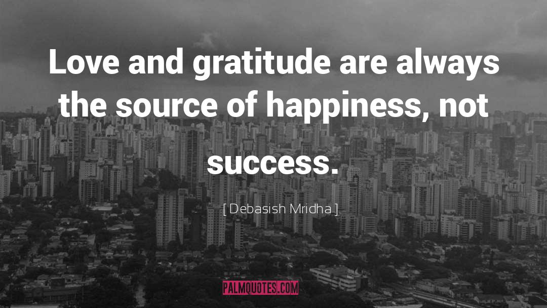 Source Of Happiness quotes by Debasish Mridha