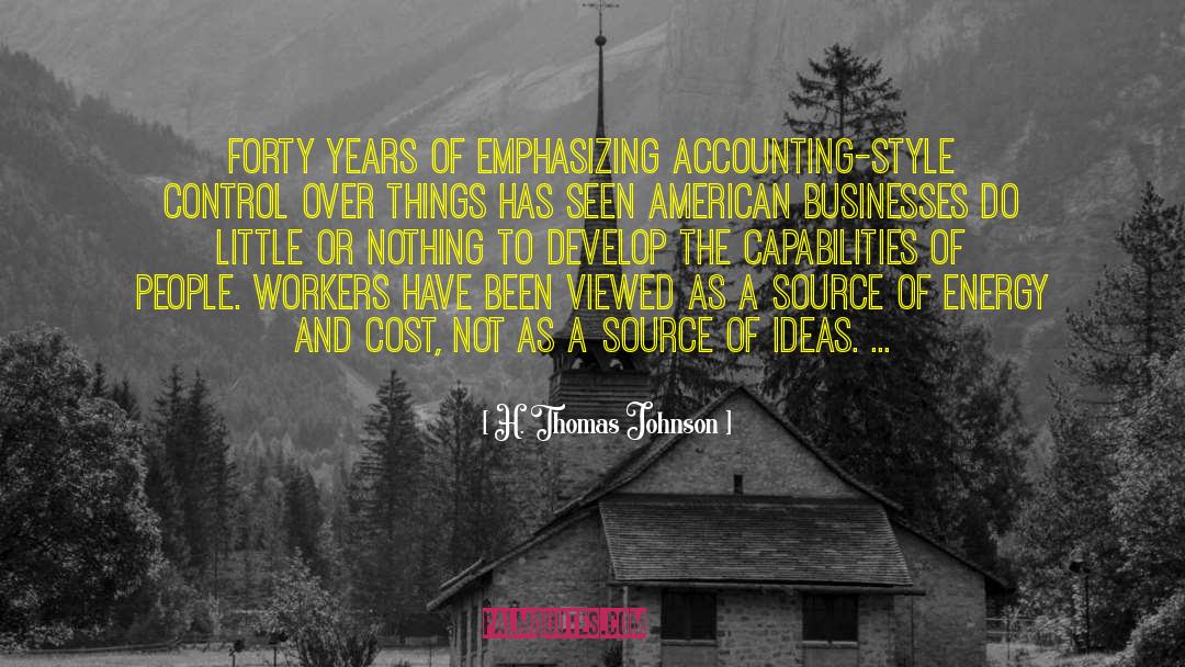 Source Of Ideas quotes by H. Thomas Johnson