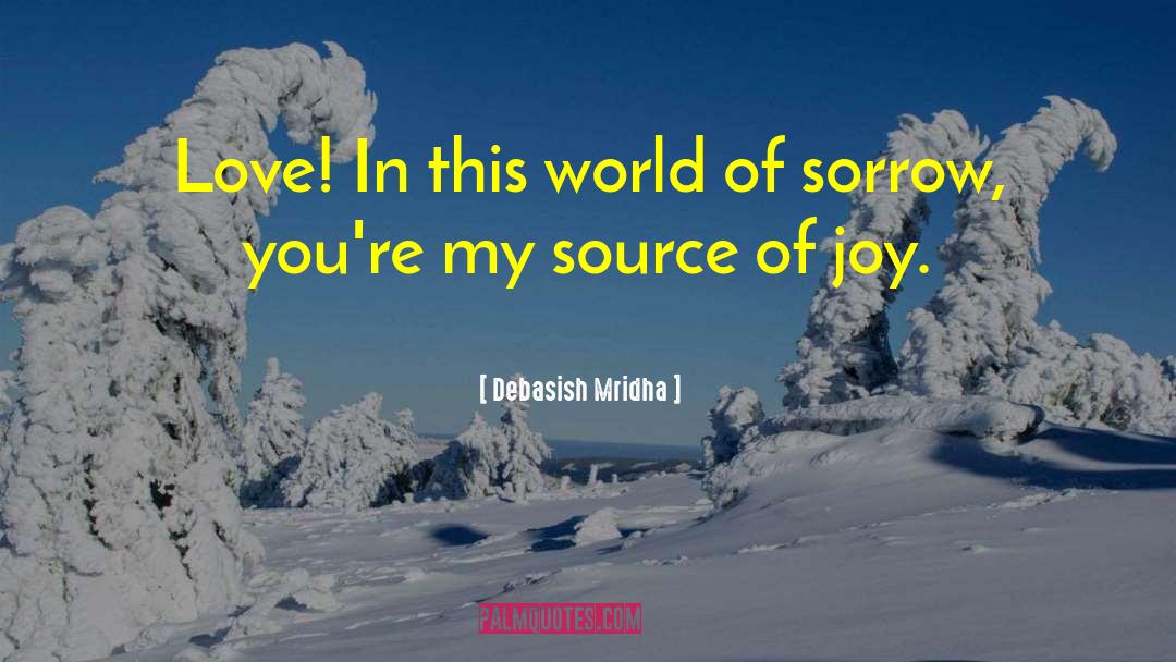 Source Of Joy quotes by Debasish Mridha