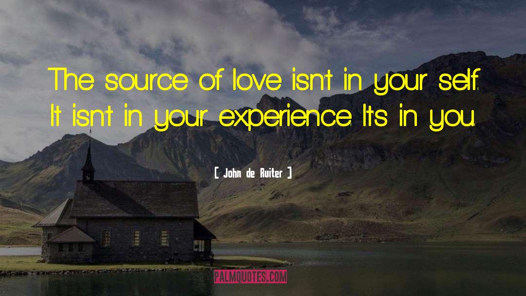Source Of Love quotes by John De Ruiter