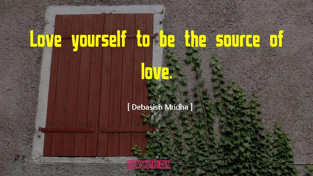 Source Of Love quotes by Debasish Mridha