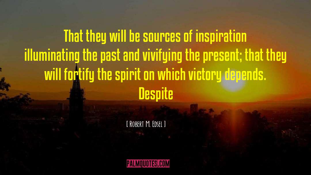 Sources Of Inspiration quotes by Robert M. Edsel