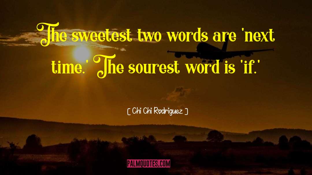 Sourest quotes by Chi Chi Rodriguez