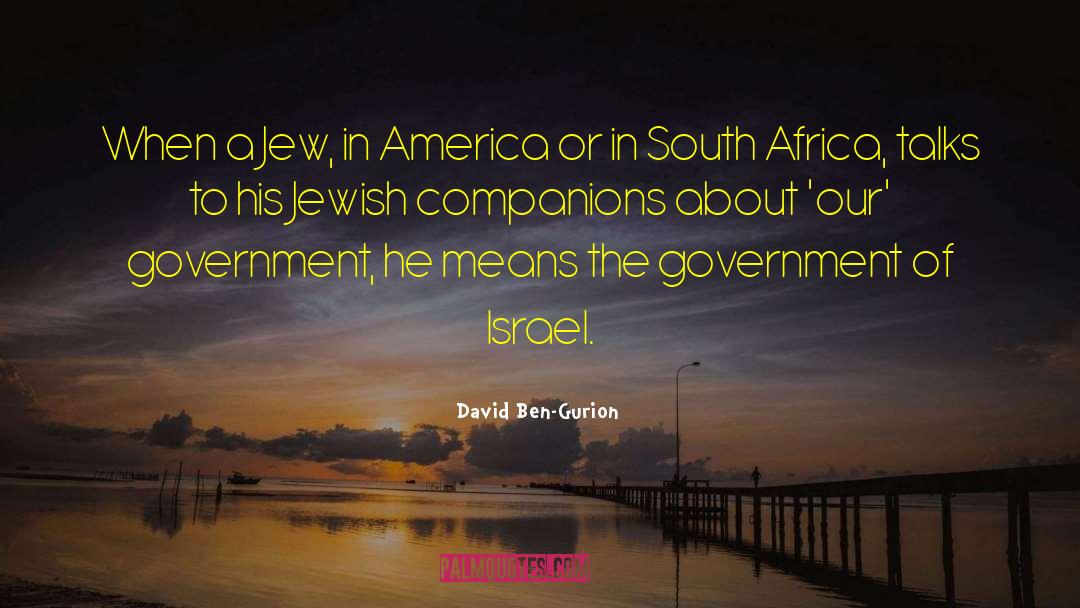 South Africa Apartheid quotes by David Ben-Gurion