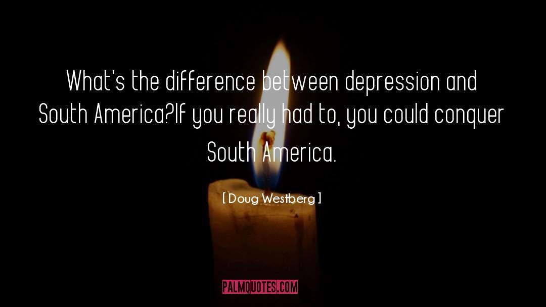 South America quotes by Doug Westberg