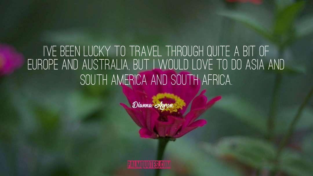 South America quotes by Dianna Agron