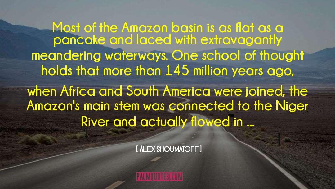 South America quotes by Alex Shoumatoff