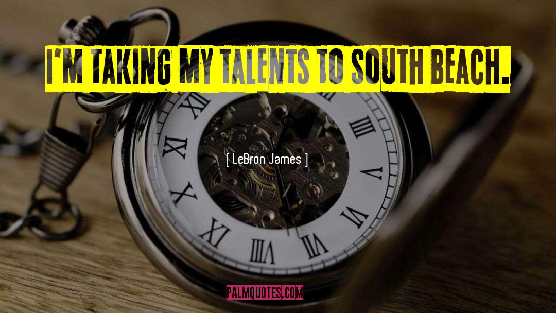 South Beach quotes by LeBron James