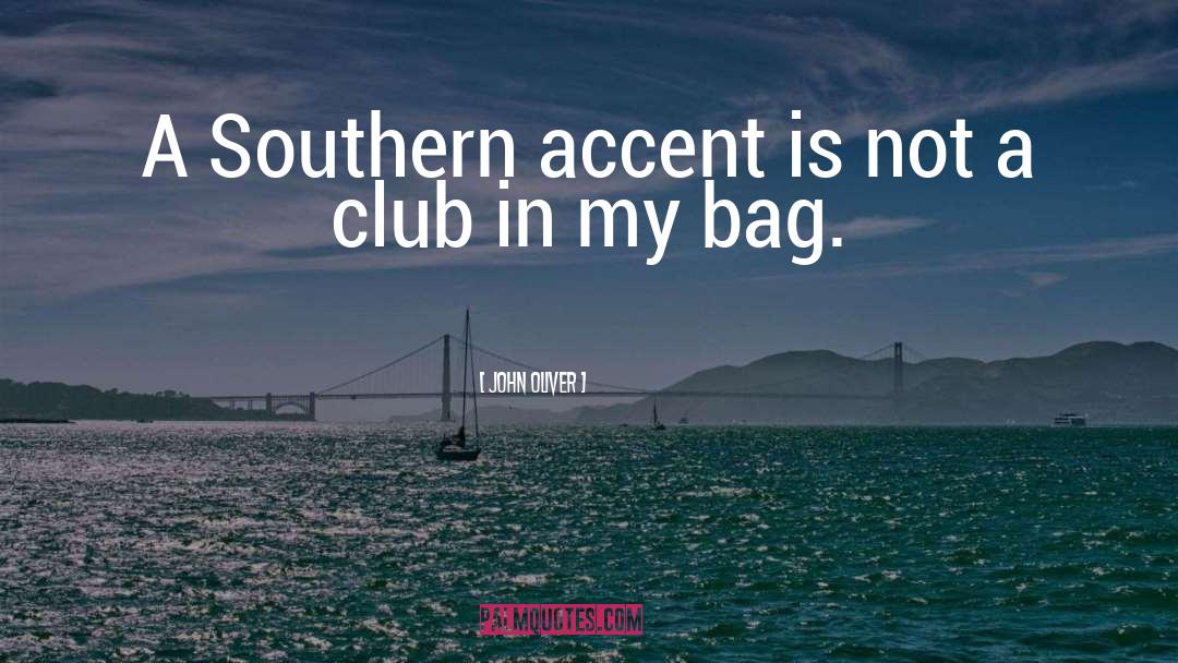 Southern Accent quotes by John Oliver