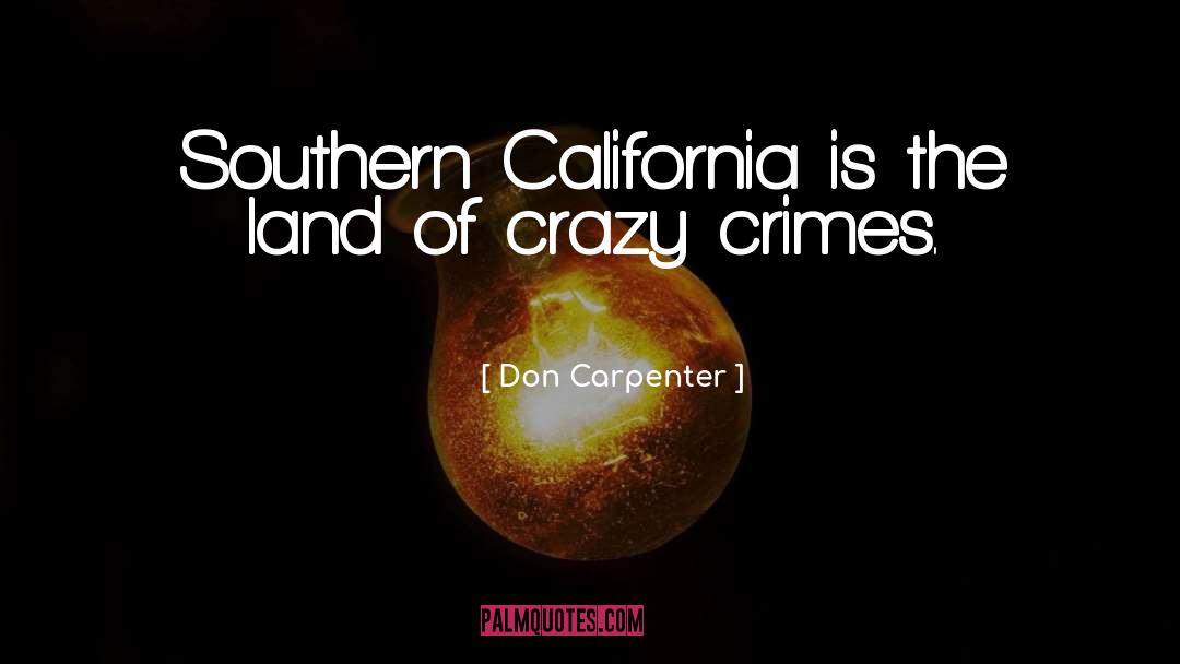 Southern California quotes by Don Carpenter