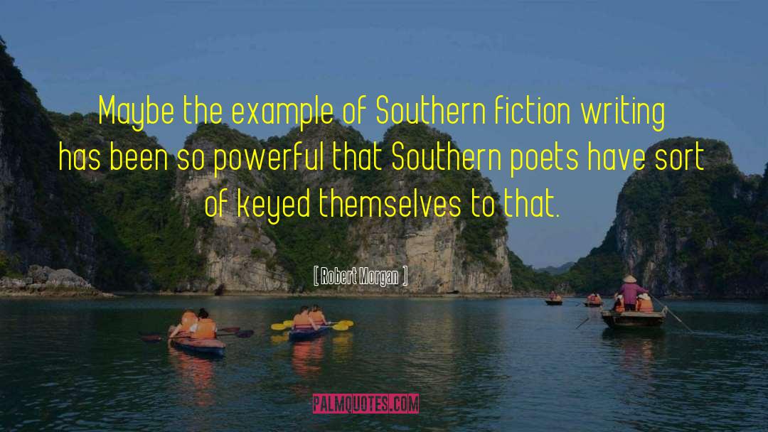 Southern Fiction quotes by Robert Morgan