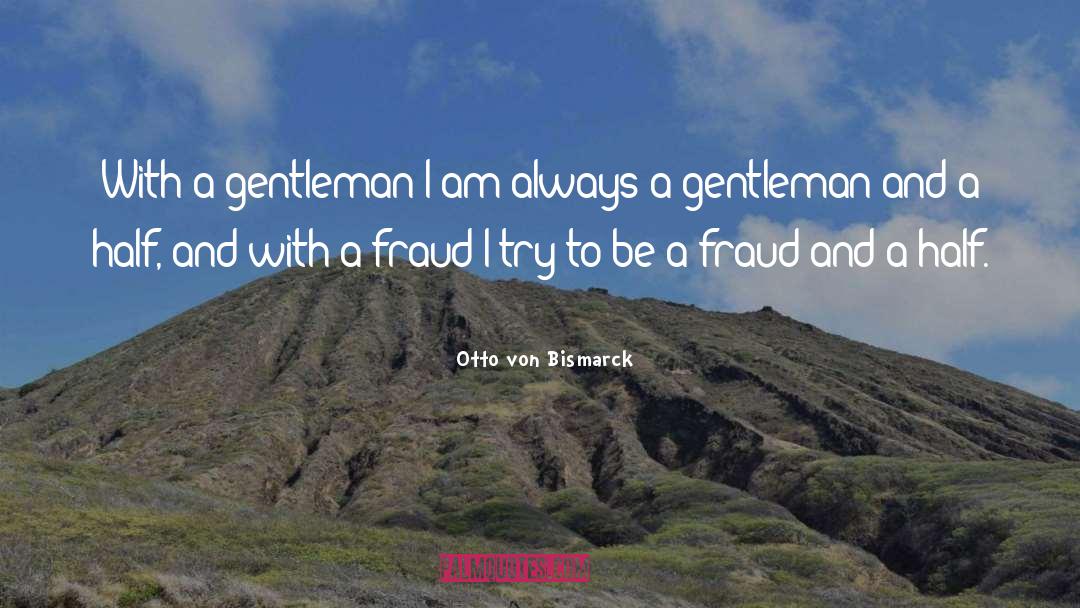 Southern Gentleman quotes by Otto Von Bismarck