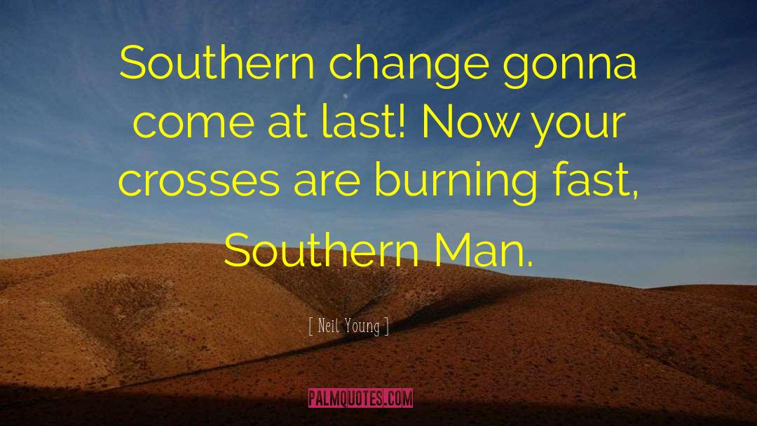 Southern Hospitality quotes by Neil Young