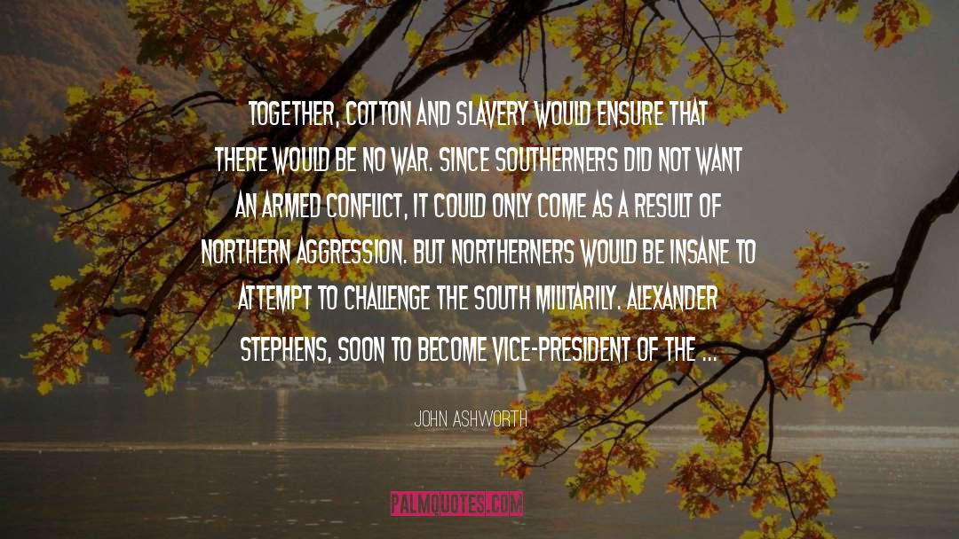 Southerners quotes by John Ashworth