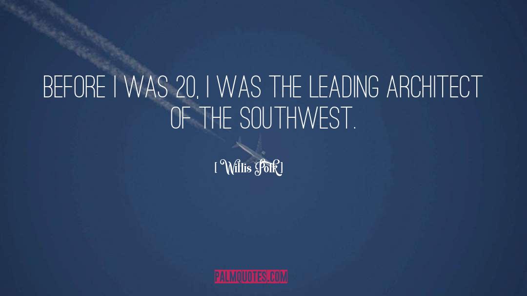 Southwest quotes by Willis Polk