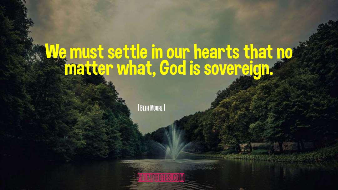 Sovereign quotes by Beth Moore