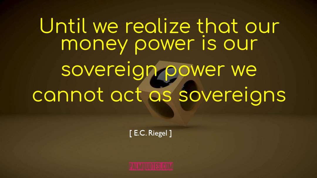 Sovereigns quotes by E.C. Riegel