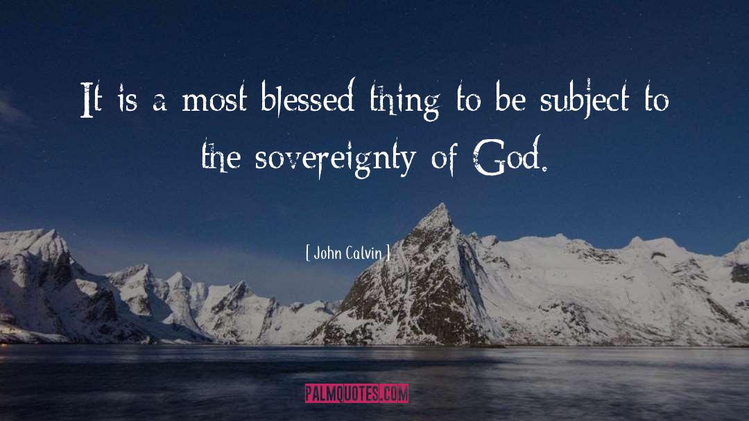 Sovereignty Of God quotes by John Calvin