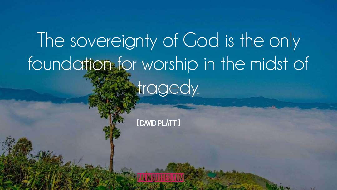 Sovereignty Of God quotes by David Platt