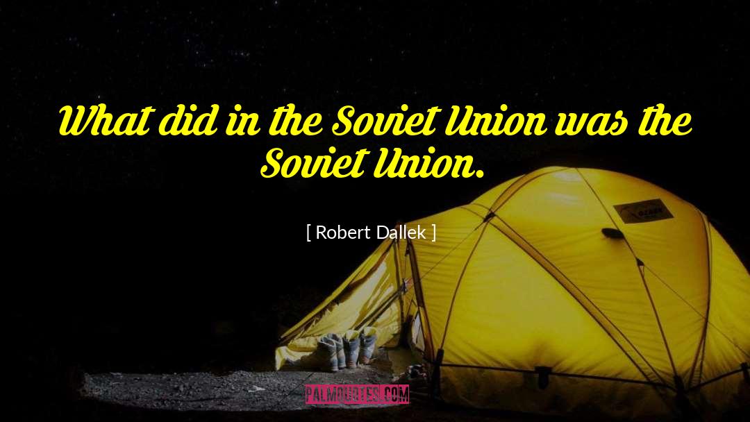 Soviet Union quotes by Robert Dallek