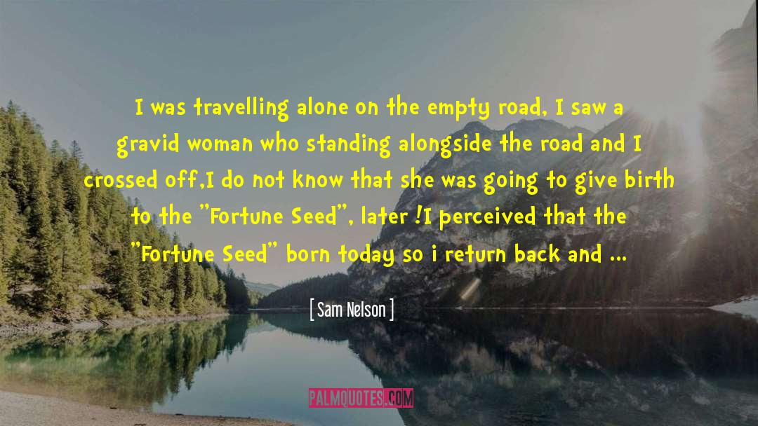 Sow A Seed quotes by Sam Nelson