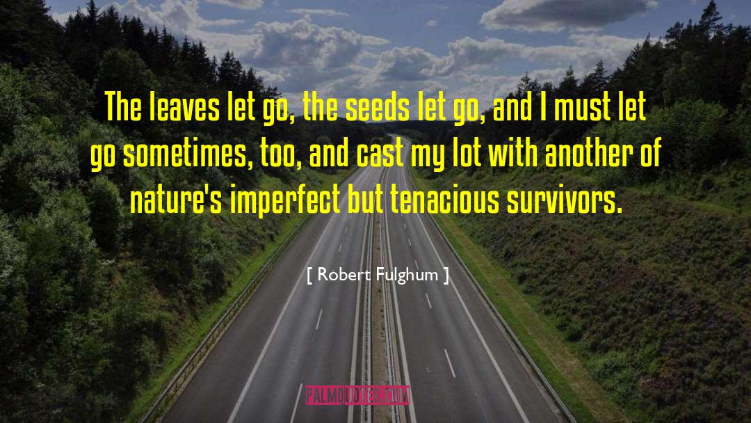 Sow Seeds quotes by Robert Fulghum