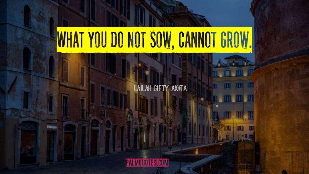 Sowing quotes by Lailah Gifty Akita