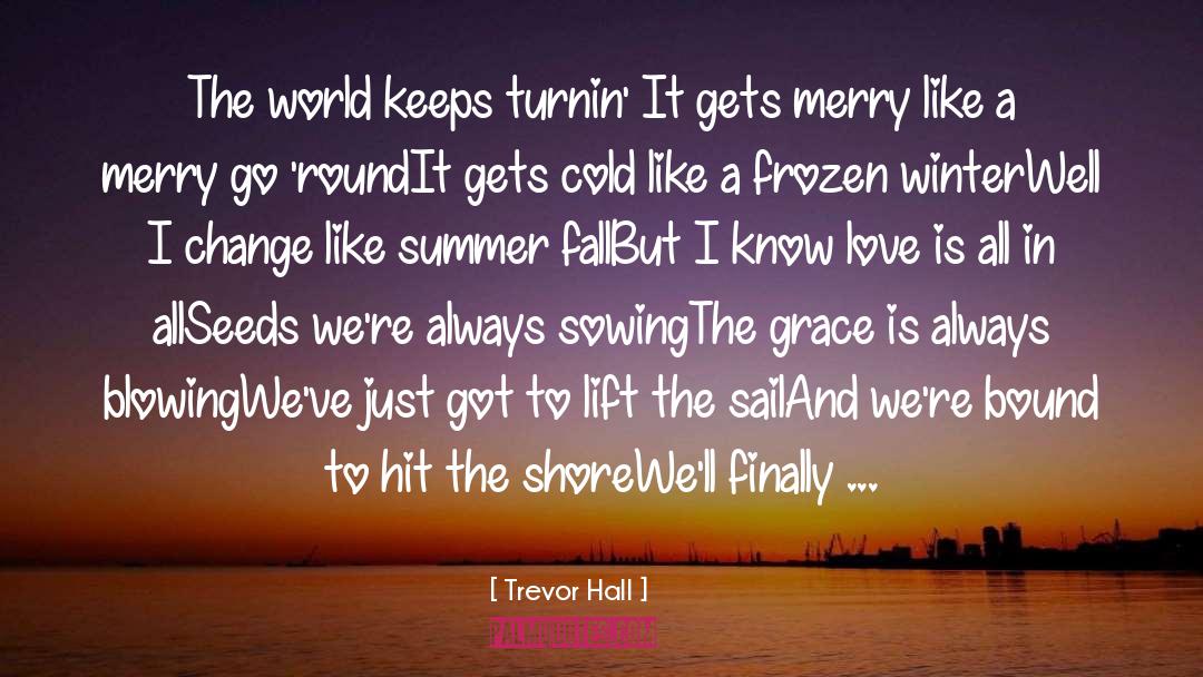 Sowing quotes by Trevor Hall