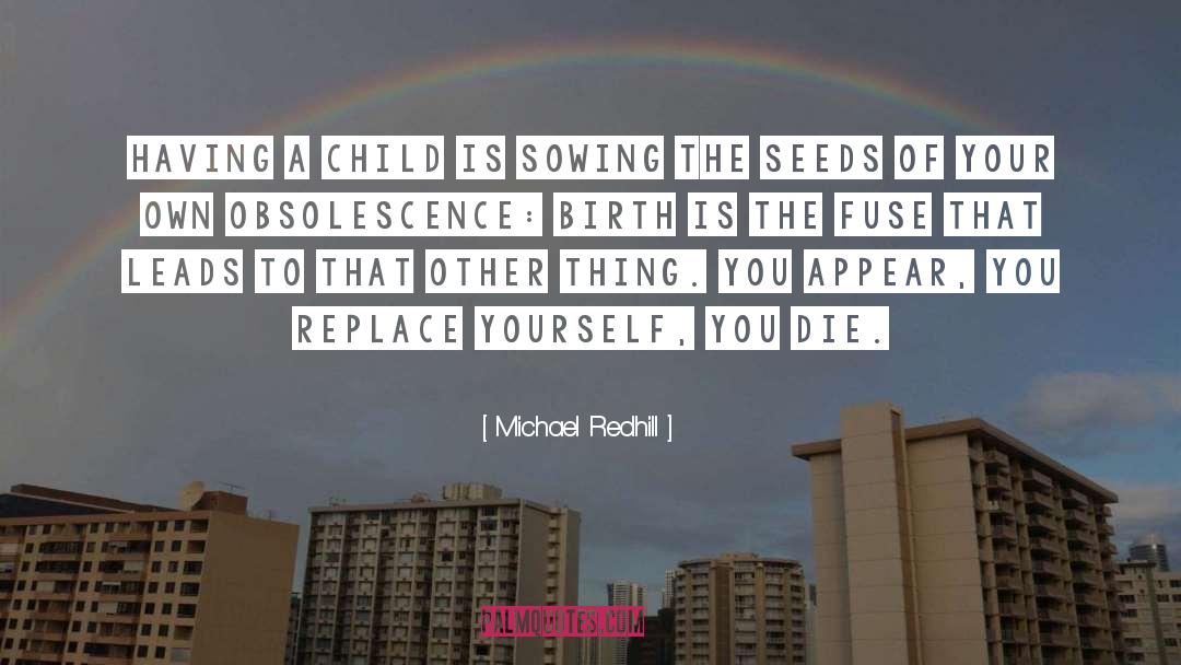 Sowing quotes by Michael Redhill