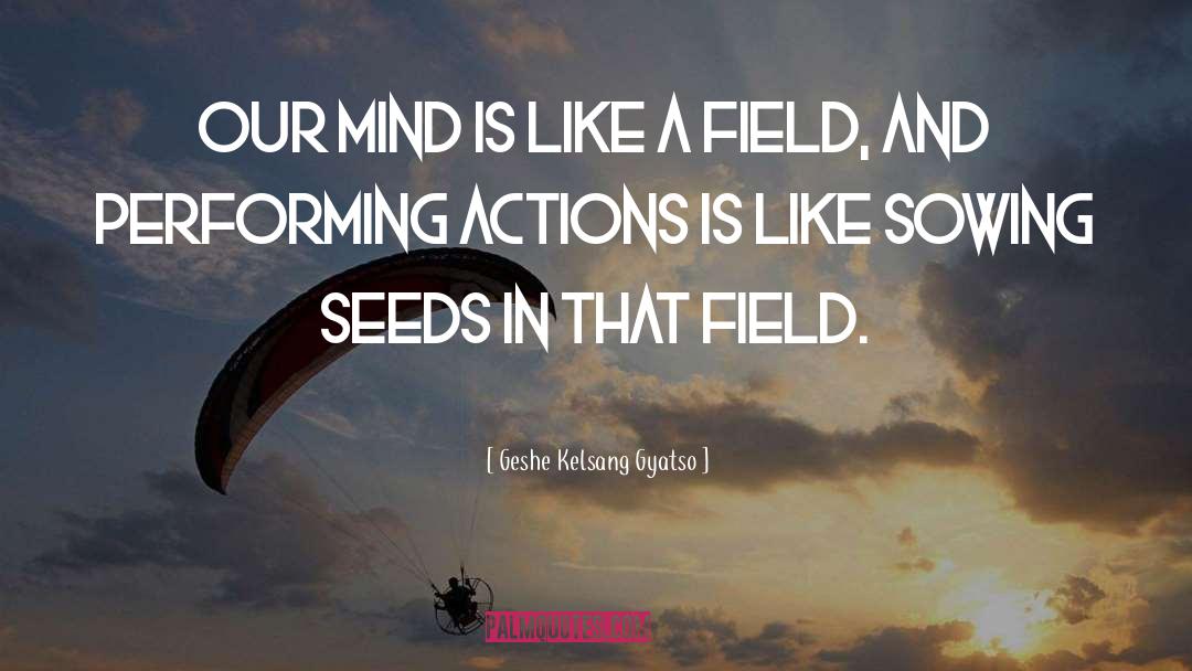 Sowing Seeds quotes by Geshe Kelsang Gyatso