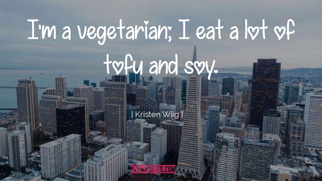 Soy quotes by Kristen Wiig