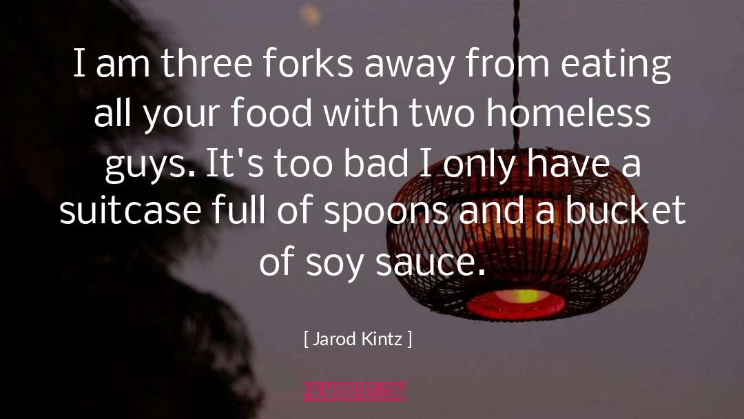 Soy Sauce quotes by Jarod Kintz