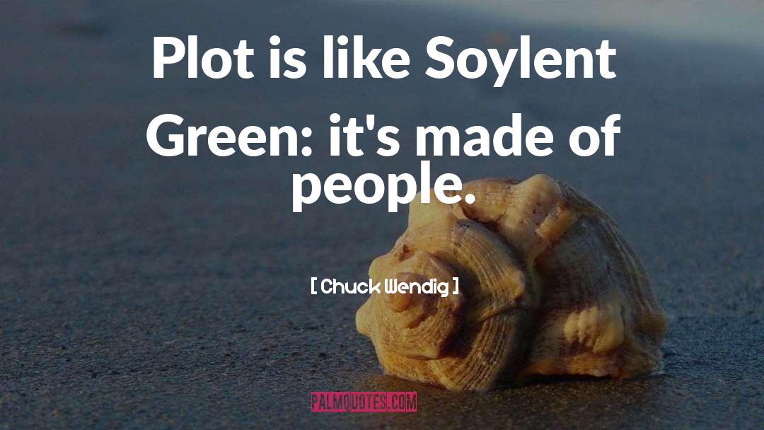 Soylent Green quotes by Chuck Wendig
