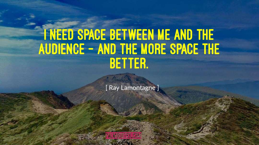 Space Between quotes by Ray Lamontagne