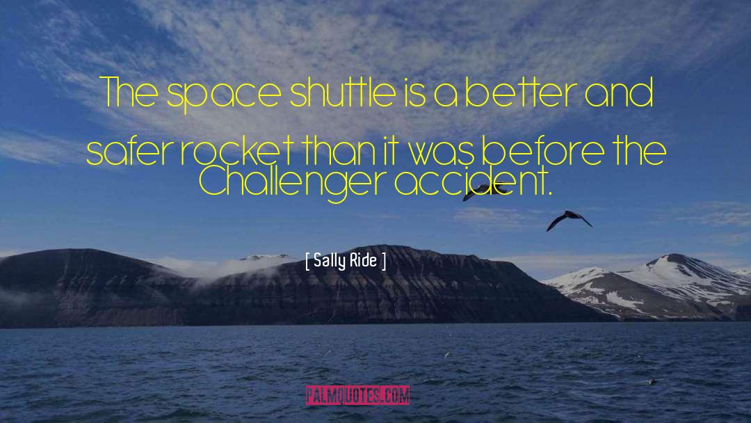 Space Shuttle Disaster quotes by Sally Ride