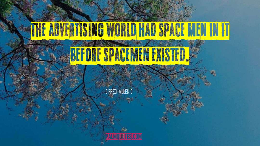 Spacemen 2 quotes by Fred Allen