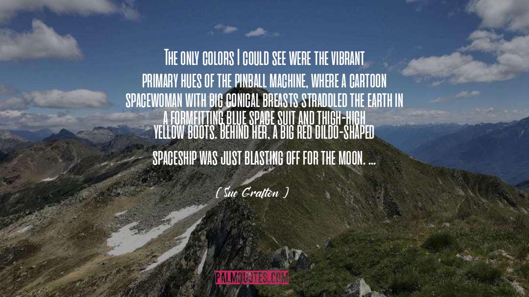 Spaceship quotes by Sue Grafton